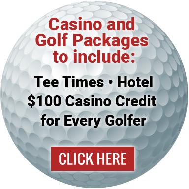 Casino and Golf Packages | Click Here